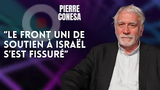 PIERRE CONESA : "LE FRONT UNI DE SOUTIEN À ISRAËL S'EST FISSURÉ"