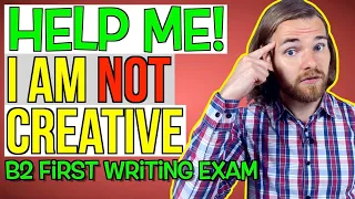 Do you NEED to be CREATIVE to PASS the B2 First Writing Exam? - B2 First (FCE) Writing Exam