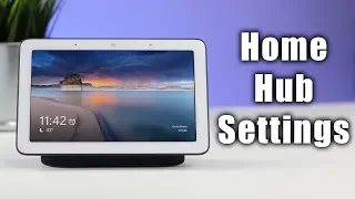 Change and Adjust Your Google Home Hub Settings