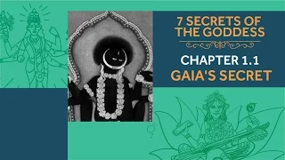 7 Secrets of the Goddess: Chapter 1.1 - Gaia's Secret