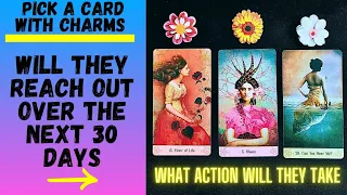 🗣❤️‍🩹WILL THEY REACH OUT OVER THE NEXT 30 DAYS?💕👤|🔮CHARM|TAROT PICK A CARD🔮