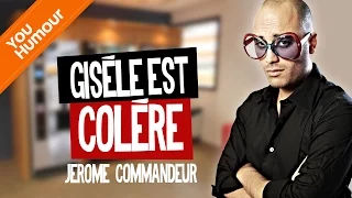 JEROME COMMANDEUR - Gisèle elle est colère !!