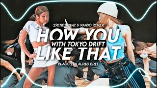 BLACKPINK - ‘How You Like That X Tokyo Drift’ Remix Audio Edit