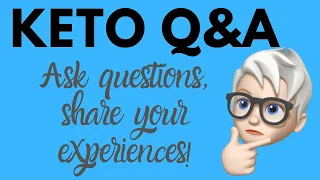 KETO Q&A  - Ask questions, share your experiences!