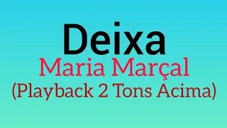 Deixa - Maria Marçal - 2 Tons Acima (Playback Com Letra)