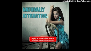 Naturally Attractive - Radiate Irresistible Desire