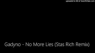 Gadyno - No More Lies (Stas Rich Remix)