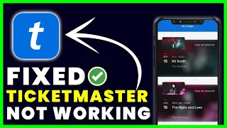 Ticketmaster App Not Working: How to Fix Ticketmaster App Not Working