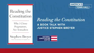 Reading the Constitution: A Book Talk with Justice Stephen Breyer