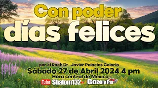 CON PODER: DÍAS FELICES por el Roeh Dr. Javier Palacios Celorio 🔴EN VIVO