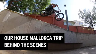 Our House Mallorca BMX Trip – Behind The Scenes