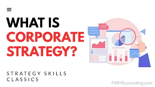 What is Corporate Strategy? (Strategy Skills Classics)