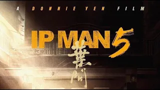 Ip Man 5 葉問 Donnie Yen 甄子丹