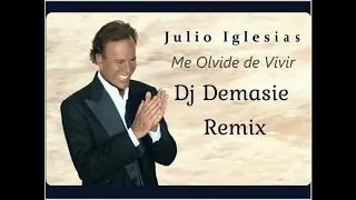 Julio Iglesias - Me olvidé de vivir Dj Demasie Remix