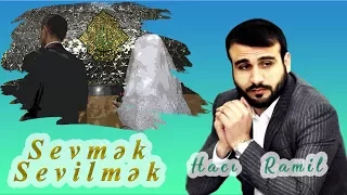 Haci Ramil  - Sevmek ve Sevilmek - AİLƏLİLƏR VƏ AİLƏ qurmaq istəyənlər üçün - 2017