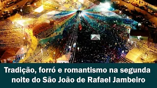 Tradição, forró e romantismo na segunda noite do São João de Rafael Jambeiro