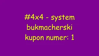 #4x4 - system bukmacherski - kupon numer: 1