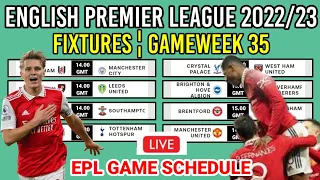 English Premier League Fixtures Today Matchweek 35 ¦EPL Schedule Today For Gameweek 35¦EPL 2022/2023