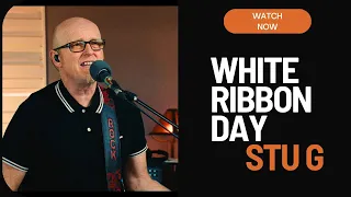 WHITE RIBBON DAY | STU G | A Song For Peace