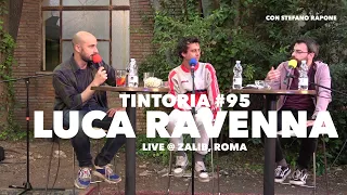 Tintoria #95 LIVE Luca Ravenna (con Stefano Rapone)