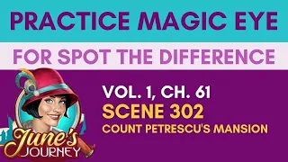 Magic Eye Practice for June’s Journey Spot the Difference || Scene 302 Count Petrescu’s Mansion