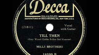 1st RECORDING OF: Till Then - Mills Brothers (1944)