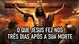 Onde Jesus Foi Nos Três Dias Entre Sua Morte e Ressurreição? (O Mistério Revelado)