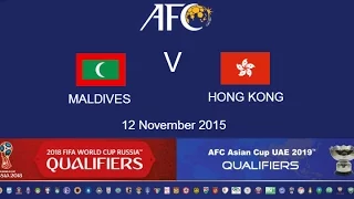 FULL MATCH: Maldives v Hong Kong: 2018 FIFA WC Russia & AFC Asian Cup UAE 2019 (Qly RD 2)