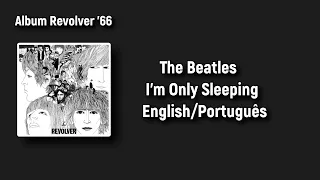 I'm Only Sleeping-The Beatles LEGENDADO ENGLISH/PT-BR