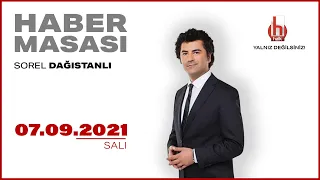 #CANLI | Sorel Dağıstanlı ile Haber Masası | 7 Eylül 2021  | #HalkTV