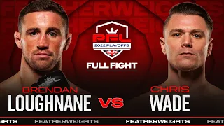 Brendan Loughnane vs Chris Wade | 2022 PFL Playoffs