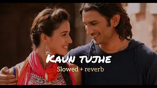 kaun tujhe (Slowed + reverb) @vinod_sulakshana