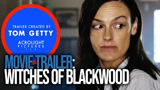 WITCHES OF BLACKWOOD — Trailer Created By Tom Getty
