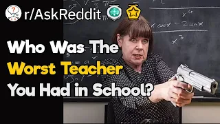 Students, What Is the Worst Thing Your Teacher Did?