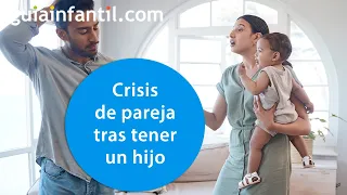 Problemas de pareja tras tener un hijo 👶 | Cómo evitar que la relación de los padres se deteriore