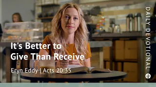 It’s Better to Give Than Receive | Acts 20:35 | Our Daily Bread Video Devotional