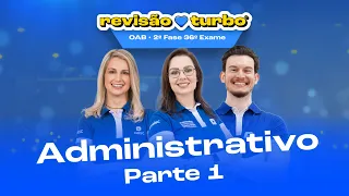 Revisão Turbo 2ª Fase Administrativo 36º Exame OAB - Parte I