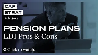 Pension Plans: LDI Pros and Cons