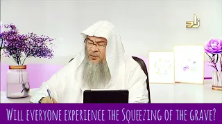 Will everyone experience the squeezing of the grave? - Assim al hakeem