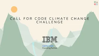 Call for Code Climate Change Challenge presented by IBM