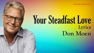 Your Steadfast Love With Lyrics - Don Moen - New Christian Worship Songs Lyrics