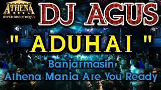 DJ AGUS - ADUHAI || Banjarmasin Athena Mania Are You Ready