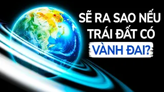 Điều Gì Sẽ Xảy Ra Nếu Trái Đất Có Vành Đai Như Sao Thổ