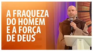 A fraqueza do homem e a força de Deus | Louvemos o Senhor | #03