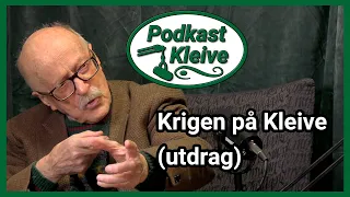 Podkast Kleive #3 (Utdrag): Trygve Holm om krigen på Kleive