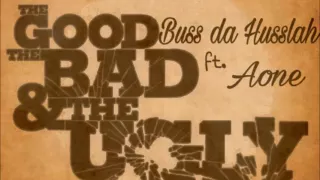 Good Bad & Ugly Buss Da Husslah X Aone Prod. By Maze Produk