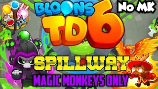 BTD6 - Spillway - Magic Monkeys Only | No Monkey Knowledge (MK) (ft. Quincy)