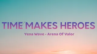 Yena WaVe - Time Makes Heroes ( Lyrics Video )