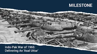 Indo-Pak War of 1965: Delivering an 'Asal Uttar' | Milestone | Making of Modern India
