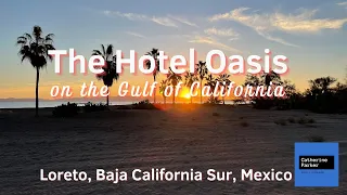 Experience the Hotel Oasis in Loreto Mexico